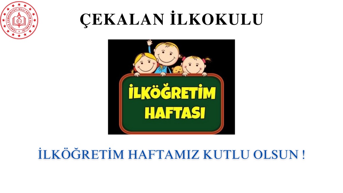 İLKÖĞRETİM HAFTAMIZ KUTLU OLSUN !